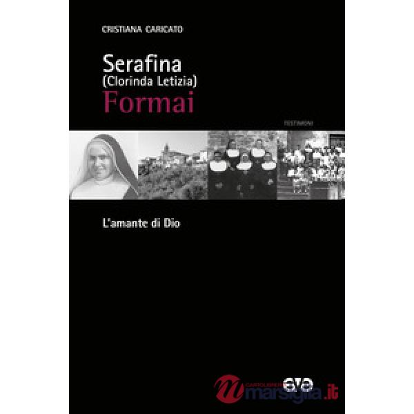 Serafina (Clorinda Letizia) Formai. L'amante di Dio