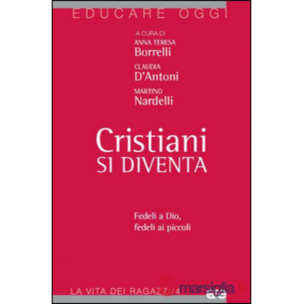 Cristiani si diventa. Fedeli a Dio, fedeli ai piccoli