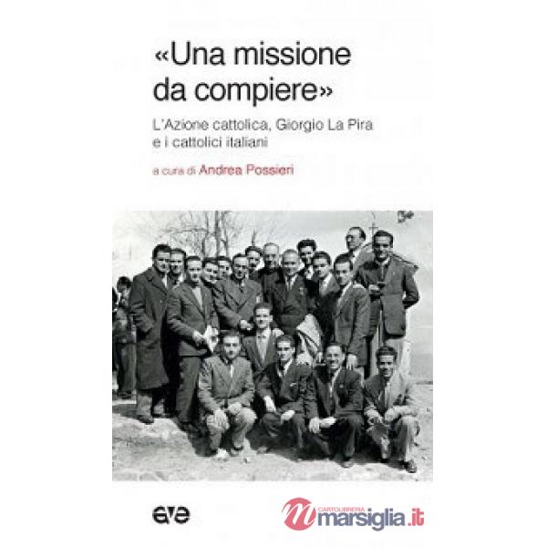 «Una missione da compiere». L'Azione cattolica, Giorgio La Pira e i cattolici it