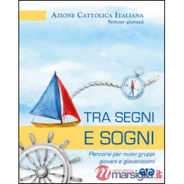 Tra segni e sogni. Percorsi per nuovi gruppi giovani e giovanissimi