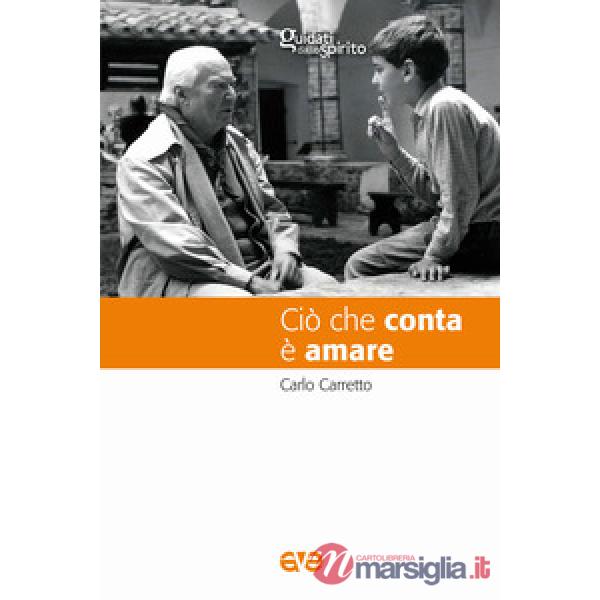Ciò che conta è amare. Nuova ediz.