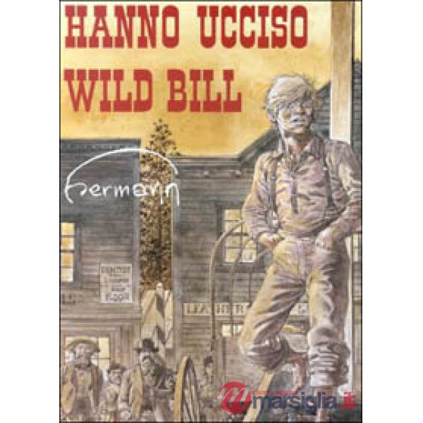 Hanno ucciso Wild Bill