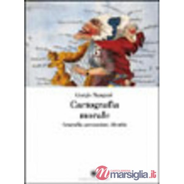 Cartografia morale. Geografia, persuasione, identità