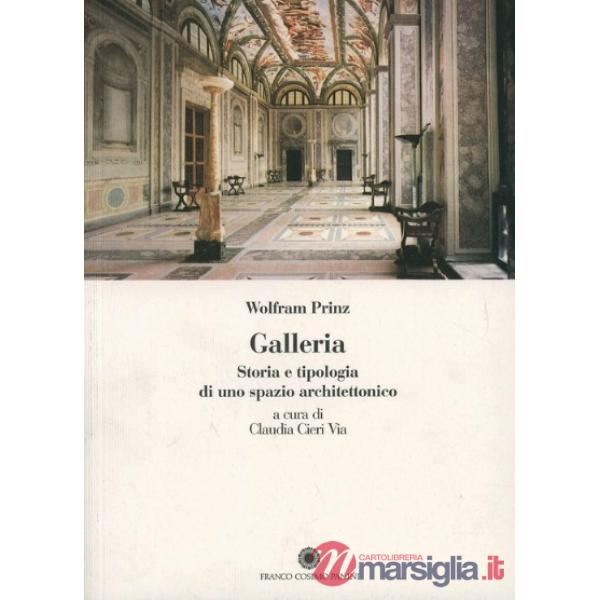 Galleria. Storia e tipologia di uno spazio architettonico