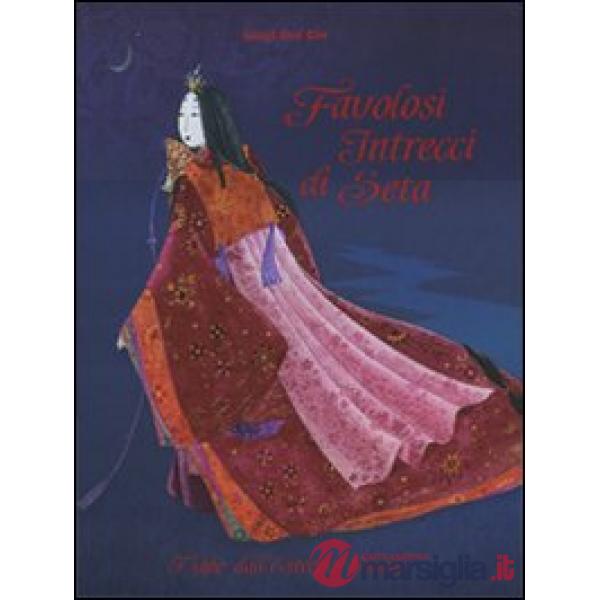Favolosi intrecci di seta. Fiabe dall'estremo Oriente