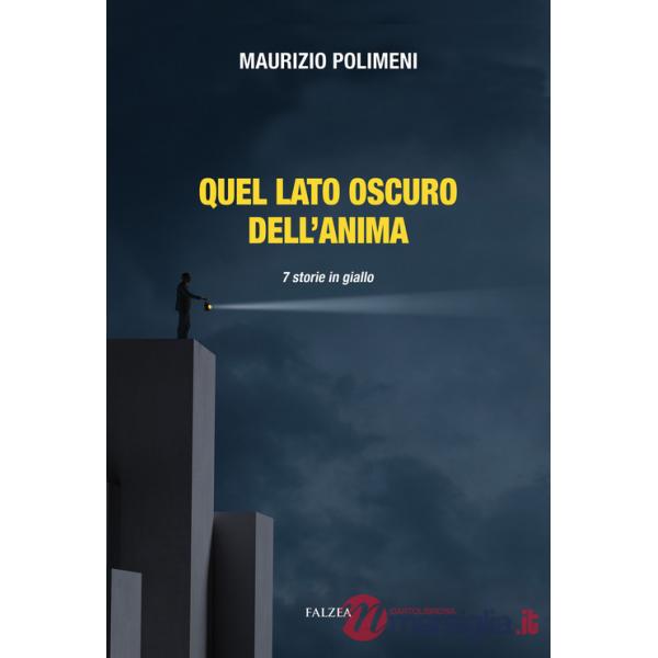 Quel lato oscuro dell'anima. 7 storie in giallo