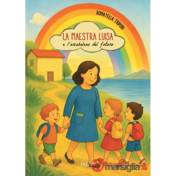 Maestra Luisa e l'arcobaleno del futuro (La)