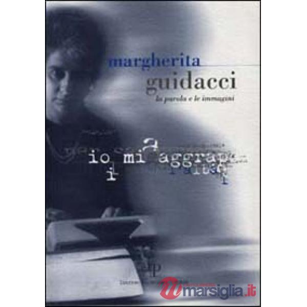 Margherita Guidacci. La parola e le immagini