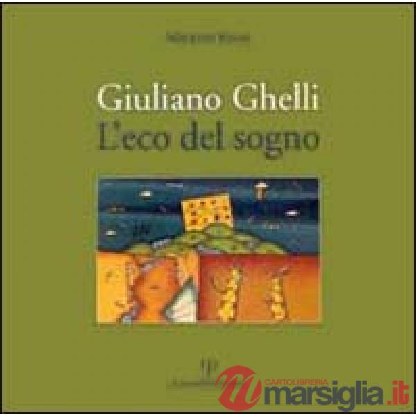 Giuliano Ghelli: l'eco del sogno
