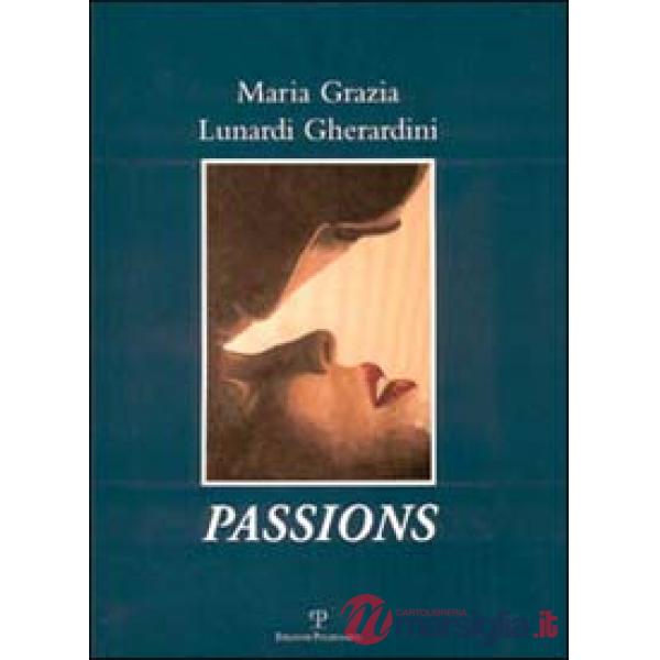Maria Grazia Lunardi Gherardini: Passions. Ediz. italiana, inglese e francese