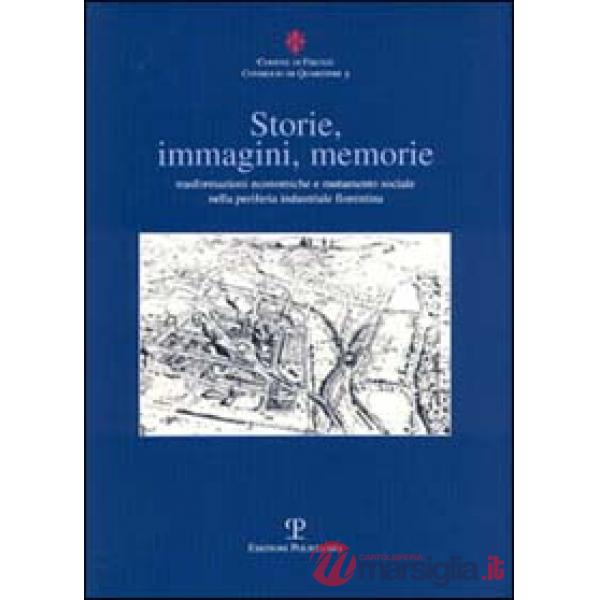 Storie, immagini, memorie. Trasformazioni economiche e mutamento sociale nella periferia industriale fiorentina