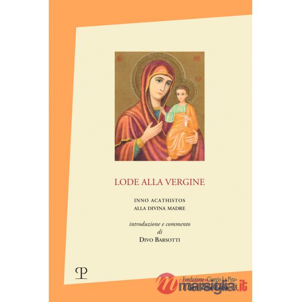 Lode alla Vergine. Inno Acathistos alla Divina Madre