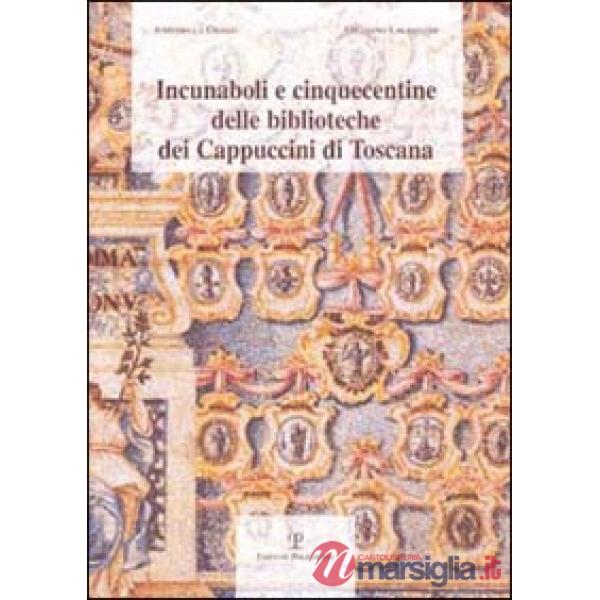 Incunaboli e cinquecentine delle biblioteche dei Cappuccini di Toscana