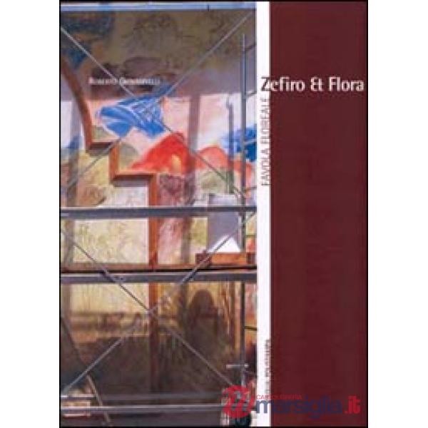 Zefiro et Flora. Favola floreale. Ediz. italiana e inglese