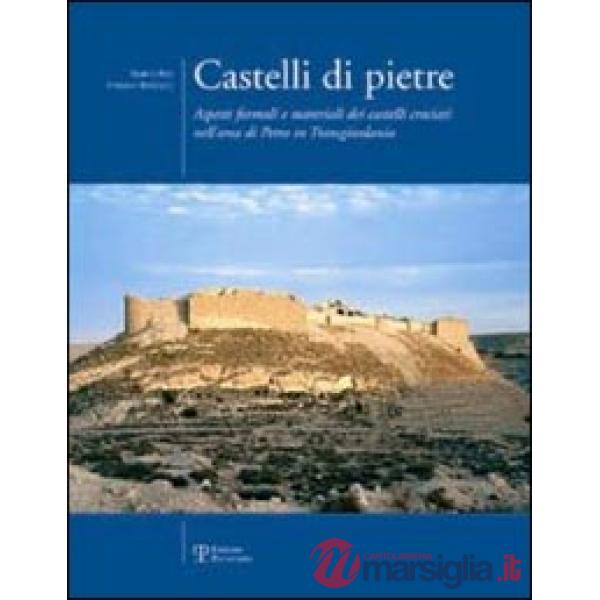Castelli di pietre. Aspetti formali e materiali dei castelli crociati nell'area di Petra in Transgiordania
