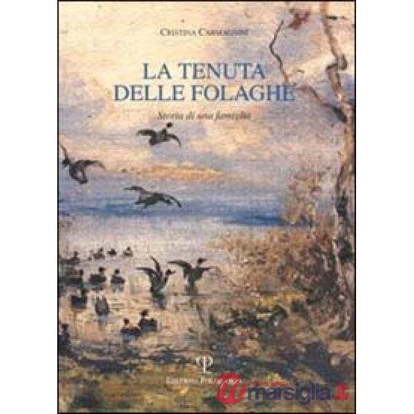 Tenuta delle folaghe. Storia di una famiglia (La)