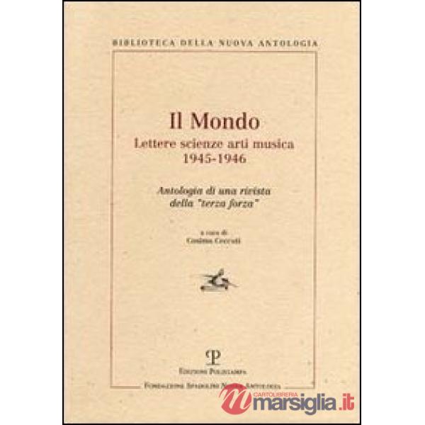 Mondo. Lettere scienze arti musica 1945-1946. Antologia di una rivista della «terza forza» (Il)