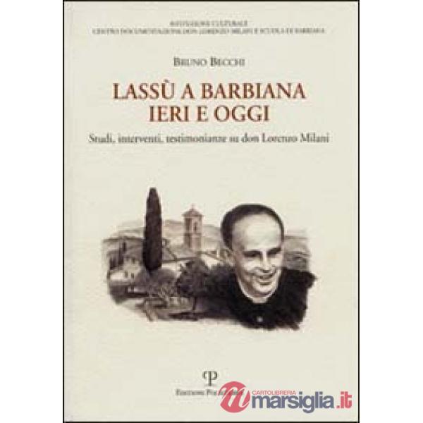 Lassù a Barbiana ieri e oggi. Studi, interventi, testimonianze su don Lorenzo Milani