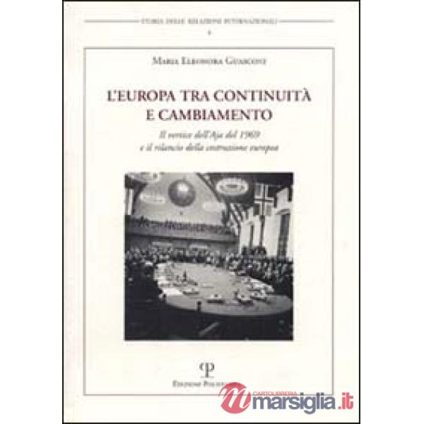 Europa tra continuità e cambiamento. Il vertice dell'Aja del 1969 e il rilancio della costruzione europea (L')
