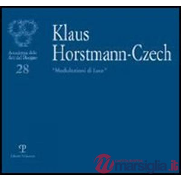Klaus Horstmann-Czech. «Modulazioni di luce». Ediz. italiana, inglese e tedesca