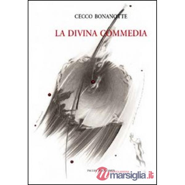 Cecco Bonanotte. La Divina Commedia. Ediz. italiana e inglese