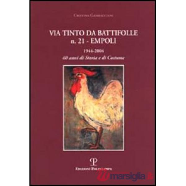 Via Tinto da Battifolle n. 21, Empoli. 1944-2004, 60 anni di storia e di costume