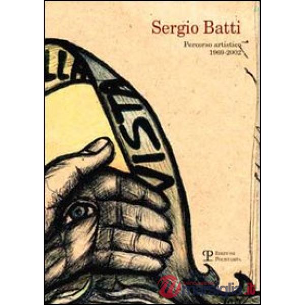 Sergio Batti. Percorso artistico 1969-2002