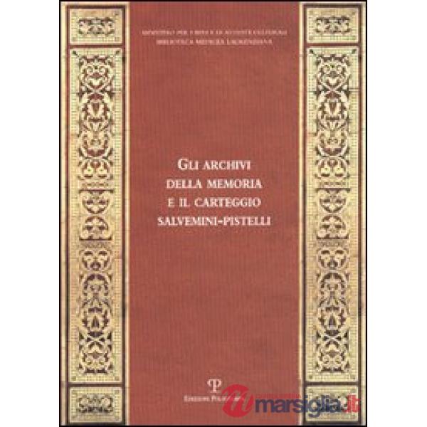 Archivi della memoria e il carteggio Salvemini-Pistelli (rist. anast.) (Gli)