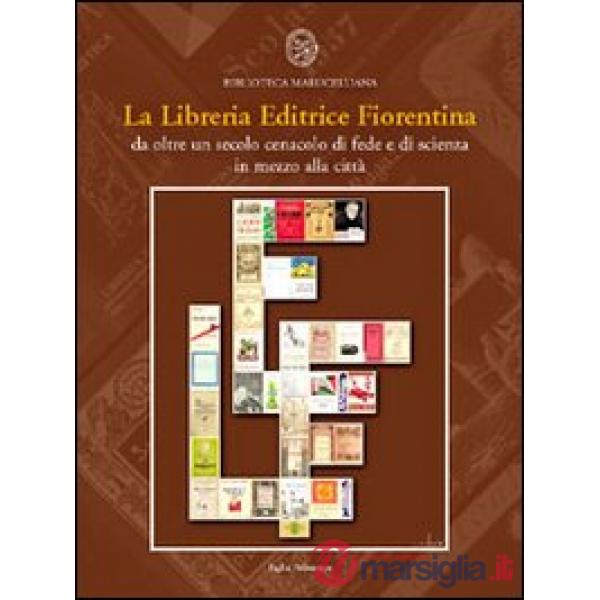 Libreria Editrice Fiorentina. Da oltre un secolo cenacolo di fede e di scienza in mezzo alla città. Catalogo della mostra (25 ot