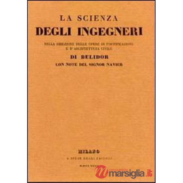 Scienza degli ingegneri nella direzione delle opere di fortificazione e d'architettura civile di Belidor (La)