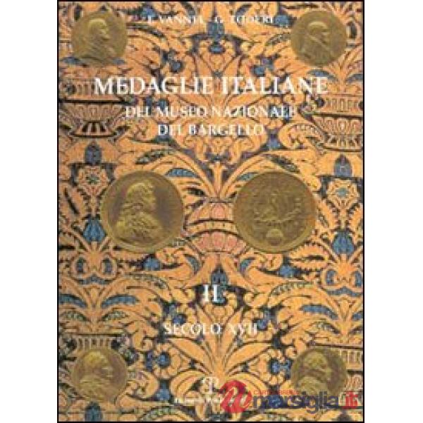 Medaglie italiane del Museo nazionale del Bargello. Vol. 2: Secolo XVII