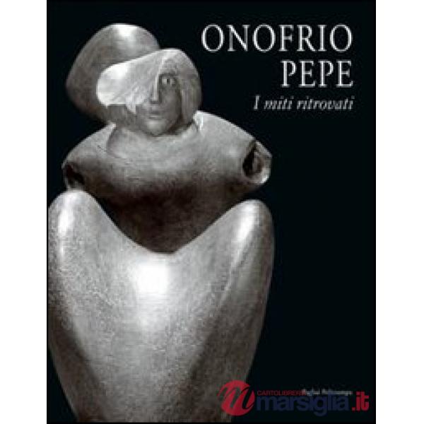 Onofrio Pepe. I miti ritrovati