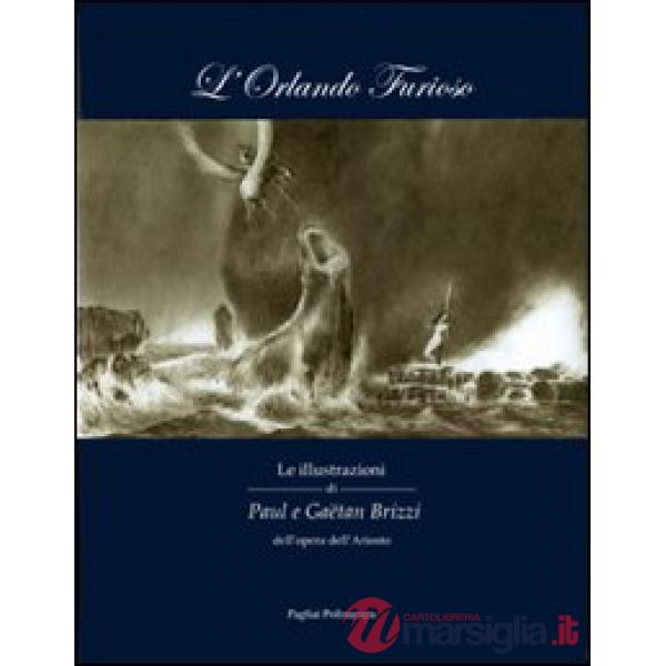 Orlando furioso. Le illustrazioni di Paul e Gaëtan Brizzi dell'opera dell'Ariosto (L')