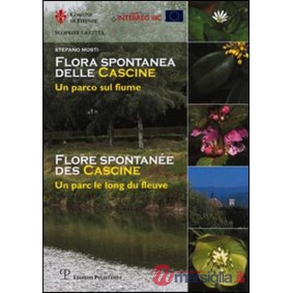 Flora spontanea delle Cascine. Un parco sul fiume. Ediz. italiana e francese