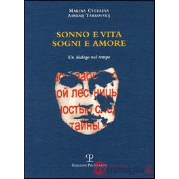 Sonno e vita. Sogni e amore. Un dialogo nel tempo. Testo russo a fronte
