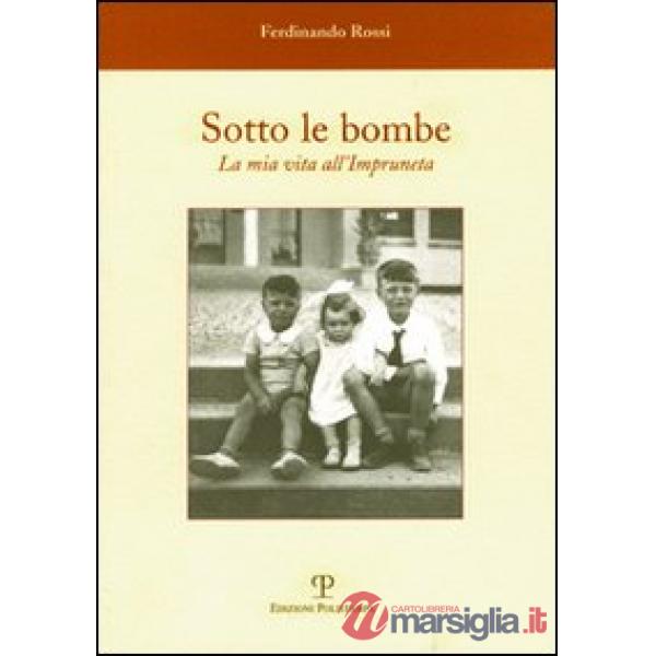 Sotto le bombe. La mia vita all'Impruneta