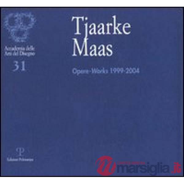Tjaarke Maas. Opere-Works 1999-2004