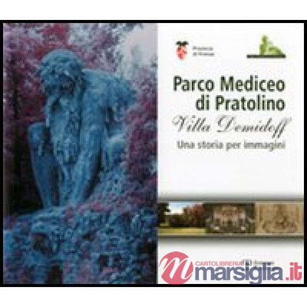 Parco Mediceo di Pratolino. Villa Demidoff. Una storia per immagini