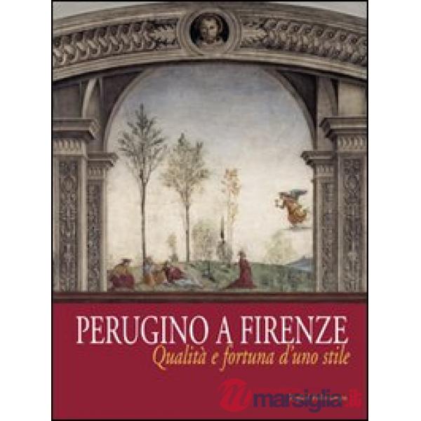 Perugino a Firenze. Qualità e fortuna d'uno stile. Catalogo della mostra (Firenze, 8 ottobre 2005-8 gennaio 2006)