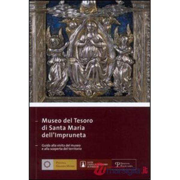 Museo del tesoro di Santa Maria dell'Impruneta. Guida alla visita del museo e alla scoperta del territorio. Ediz. italiana e ing