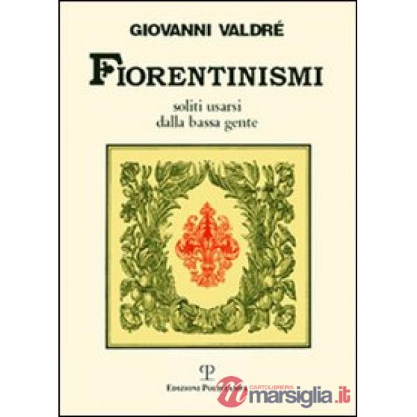 Fiorentinismi soliti usarsi dalla bassa gente