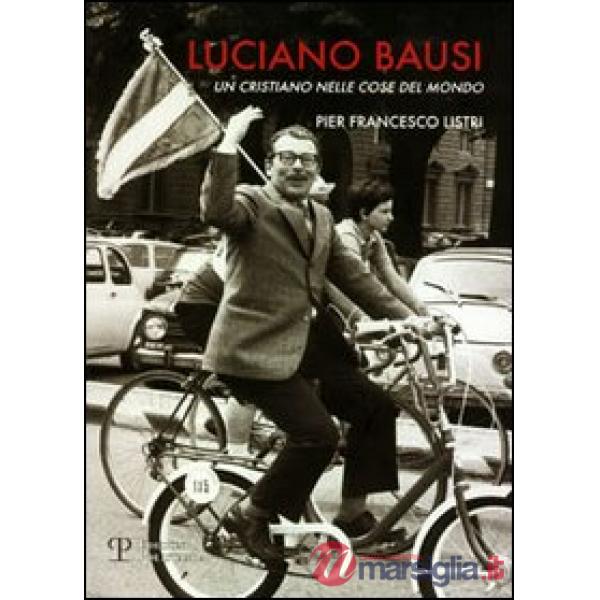 Luciano Bausi. Un cristiano nelle cose del mondo
