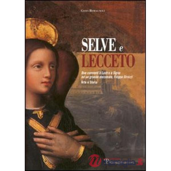 Selve e Lecceto. Due conventi a Lastra a Signa ed un grande mecenate, Filippo Strozzi