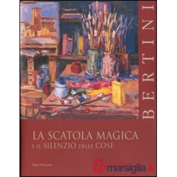 Bertini: la scatola magica e il silenzio delle cose. Ediz. italiana e inglese