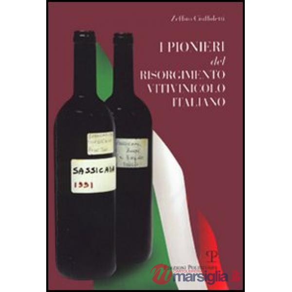 Pionieri del Risorgimento vitivinicolo italiano (I)