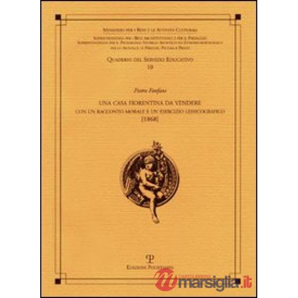 Casa fiorentina da vedere. Con un racconto morale e un esercizio lessicografico (1868) (Una)