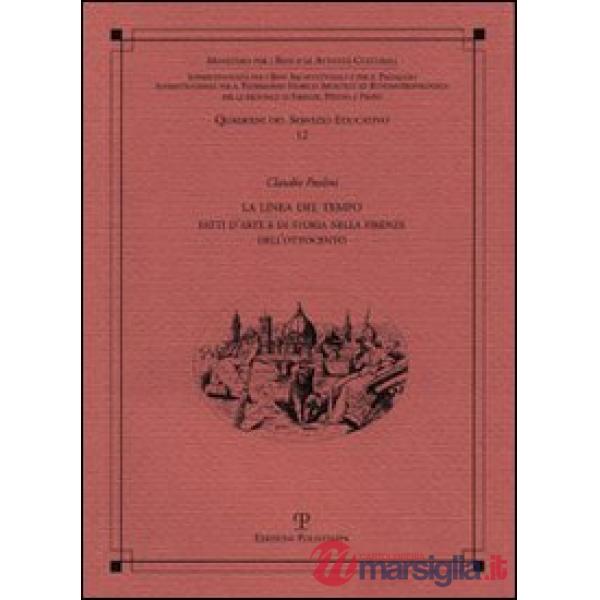 Linea del tempo. Fatti d'arte e di storia nella Firenze dell'Ottocento (La)