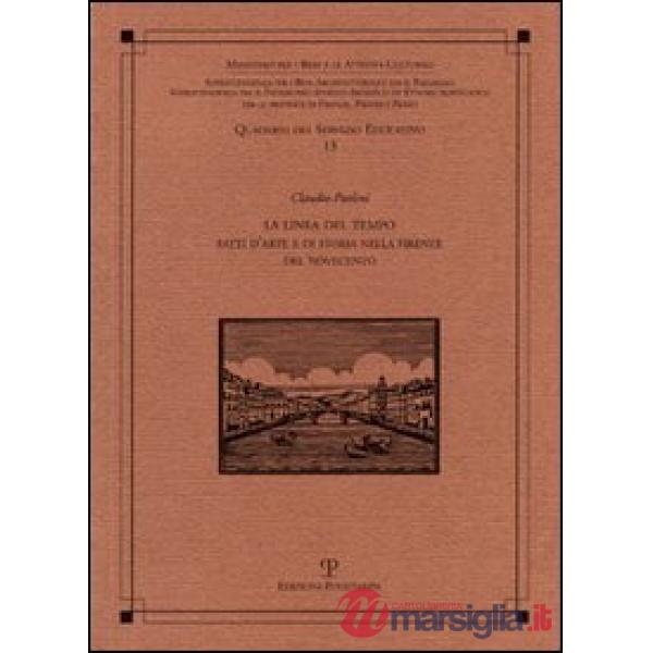 Linea del tempo. Fatti d'arte e di storia nella Firenze del Novecento (La)