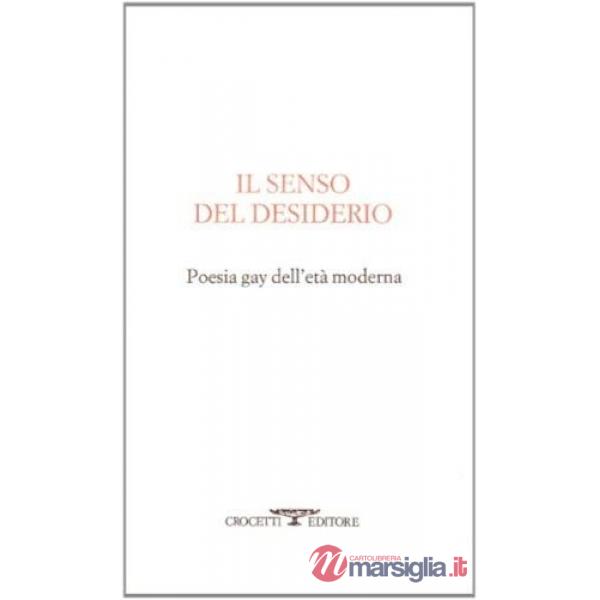 Senso del desiderio. Poesia gay dell'età moderna (Il)