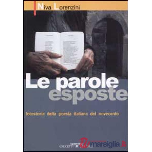 Parole esposte. Fotostoria della poesia italiana del Novecento (Le)